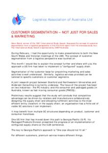 Logistics Association of Australia Ltd  CUSTOMER SEGMENTATION – NOT JUST FOR SALES & MARKETING Glenn Baird, winner of the 1997 International Study Award, discusses the concept of customer segmentation from a logistics 