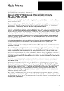 Media Release 	
   EMBARGOED: 8pm, Wednesday 23 November, 2011 GOLD COAST’S VISIONDRIVE TAKES OUT NATIONAL ROAD SAFETY AWARD