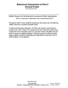 Behavioral Assessment of Pain-2 Clinical Profile (For Professional Use Only) Validity Measures for the Behavioral Assessment of Pain-2 Questionnaire Below are important considerations when interpreting the BAP-2