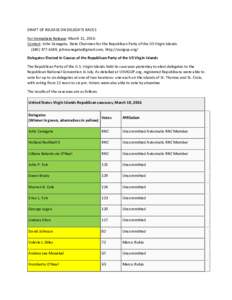 DRAFT OF RELEASE ON DELEGATE RACES For Immediate Release: March 11, 2016 Contact: John Canegata, State Chairman for the Republican Party of the US Virgin Islands, , http://usvigop.org