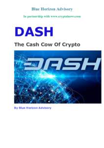 Blue Horizon Advisory In partnership with www.cryptalnews.com DASH The Cash Cow Of Crypto