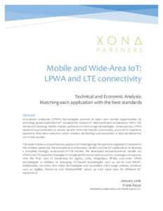 Mobile and Wide-Area IoT: LPWA and LTE connectivity Technical and Economic Analysis: Matching each application with the best standards Abstract	 Low-power wide-area (LPWA) technologies promise to open new market opportun