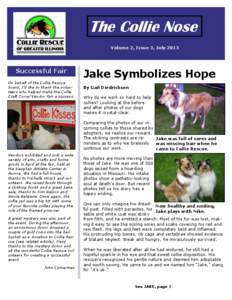 The Collie Nose Volume 2, Issue 3, July 2013 Successful Fair On behalf of the Collie Rescue board, I’d like to thank the volunteers who helped make the Collie