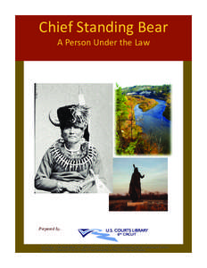 Chief Standing Bear  A Person Under the Law  Prepared by...  Cover Images: Chief Standing Bear, [removed]BAE GN 04176A[removed], Smithsonian Institution, National Anthropological Archives).