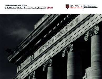 The Harvard Medical School Global Clinical Scholars Research Training Program | GCSRT The Harvard Medical School Global Clinical Scholars Research Training Program | 1  HMS MISSION