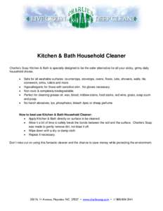 Kitchen & Bath Household Cleaner Charlie’s Soap Kitchen & Bath is specially designed to be the safer alternative for all your sticky, grimy daily household chores.   