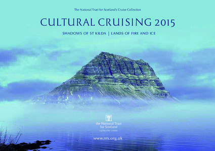 The National Trust for Scotland’s Cruise Collection  CULTURAL CRUISING 2015 SHADOWS OF ST KILDA  LANDS OF FIRE AND ICE