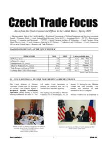 Czech Trade Focus News from the Czech Commercial Offices in the United States / Spring 2012 Macroeconomic Data of the Czech Republic Reciprocal Procurement of Defense Equipment and Services Agreement Signed Economic Brie