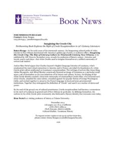 FOR IMMEDIATE RELEASE Contact: Jenny Keegan[removed]removed] Imagining the Creole City Forthcoming Book Explores the Myth of Creole Exceptionalism in 19th-Century Literature