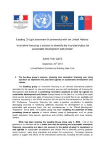 Leading Group’s side event in partnership with the United Nations: “Innovative financing: a solution to diversify the financial toolbox for sustainable development and climate” SAVE THE DATE September, 24th 2014