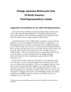 Vintage Japanese Motorcycle Club Of North America: Field Representative’s Guide Suggestions and Guidelines for the VJMC Field Representatives One of the primary challenges facing the Vintage Japanese Motorcycle