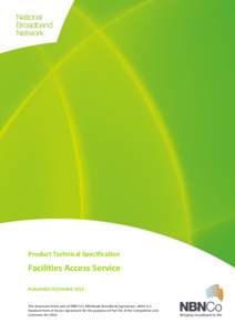 Product Technical Specification  Facilities Access Service PUBLISHED DECEMBER[removed]This document forms part of NBN Co’s Wholesale Broadband Agreement, which is a