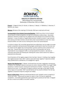 MINUTES OF COMMITTEE MEETING YMCA Sailing Club, Yarralumla Bay Wednesday 19 November 2014 at 6.30pm Present: D. Bagnall (Chair), N. Hunter, A. Butorac, C. Bowyer, V. McMahon, V. Newman, P. Davoren, M. Cusack. Minutes: Mi