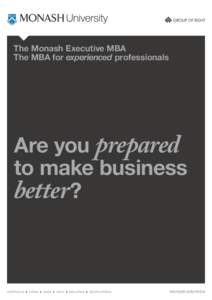 The Monash Executive MBA The MBA for experienced professionals Are you prepared to make business better?