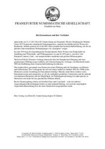 FRANKFURTER NUMISMATISCHE GESELLSCHAFT Frankfurt am Main Die Euromünzen und ihre Vorläufer untersuchte amHerr Dr. Gunter Quarg aus Darmstadt. Mit der Gründung der MontanUnion 1952 begann der europäische E