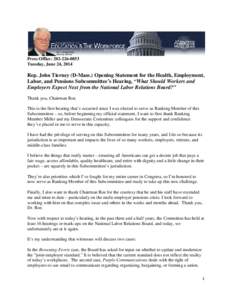 Press Office: [removed]Tuesday, June 24, 2014 Rep. John Tierney (D-Mass.) Opening Statement for the Health, Employment, Labor, and Pensions Subcommittee’s Hearing, “What Should Workers and Employers Expect Next f
