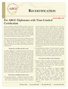 Recertification For ABGC Diplomates with Time-Limited Certification Genetic counselors certified by ABGC in 1996 or later have time-limited certificates and must recertify before expiration of their current certification