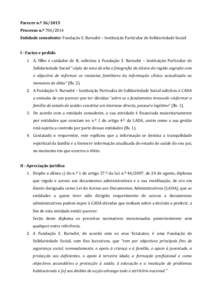 Parecer n.º [removed]Processo n.º [removed]Entidade consulente: Fundação S. Barnabé – Instituição Particular de Solidariedade Social I - Factos e pedido 1. A, filho e cuidador de B, solicitou à Fundação S. Bar