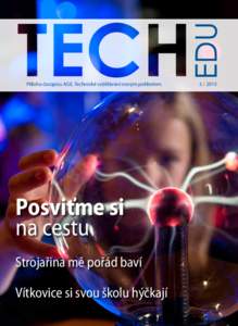 Příloha časopisu AGE. Technické vzdělávání novým pohledem.  Posviťme si na cestu Strojařina mě pořád baví Vítkovice si svou školu hýčkají