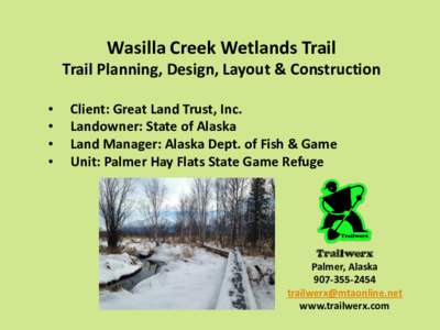 Wasilla Creek Wetlands Trail Trail Planning, Design, Layout & Construction • • • •