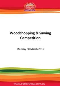 Woodchopping & Sawing Competition Monday 30 March 2015 Monday, 30 March EVENT
