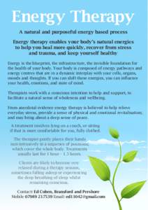 Energy Therapy A natural and purposeful energy based process Energy therapy enables your body’s natural energies to help you heal more quickly, recover from stress and trauma, and keep yourself healthy Energy is the bl