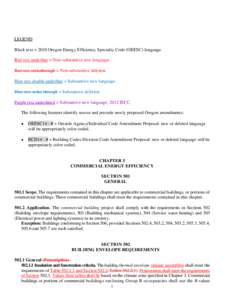 LEGEND Black text = 2010 Oregon Energy Efficiency Specialty Code (OEESC) language. Red text underline = Non-substantive new language. Red text strikethrough = Non-substantive deletion. Blue text double underline = Substa