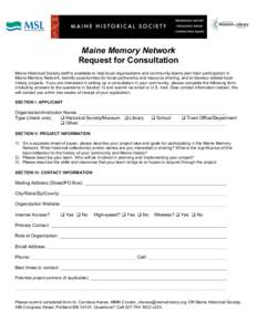 Maine Memory Network Request for Consultation Maine Historical Society staff is available to help local organizations and community teams plan their participation in Maine Memory Network, identify opportunities for local