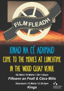 Film Fleadh, Ionad na Cé Adhmaid Dé Máirt 10 Márta 2015 @ 1.00pm – 1.45pm Dublin City Council is marking Seachtain na Gaeilge with a Film Fleadh in the Wood Quay Venue. Cuirfear dhá ghearrscannán ar siúl ar an 