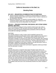 Standing Rules: ADOPTED[removed]California Association of the Deaf, Inc. Standing Rules SR:1:2011 – REQUESTING ACCOMMODATIONS FOR MEETINGS A. Board of Directors Meetings: To request an accommodation for a Board of