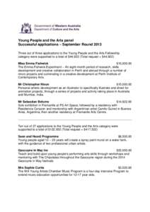 Young People and the Arts panel Successful applications – September Round 2013 Three out of three applications to the Young People and the Arts Fellowship category were supported to a total of $44,922 (Total request = 