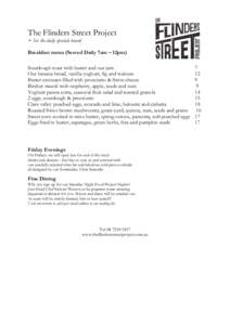 The Flinders Street Project + See the daily specials board Breakfast menu (Served Daily 7am – 12pm) Sourdough toast with butter and our jam Our banana bread, vanilla yoghurt, fig and walnuts