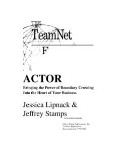 ACTOR Bringing the Power of Boundary Crossing Into the Heart of Your Business Jessica Lipnack & Jeffrey Stamps