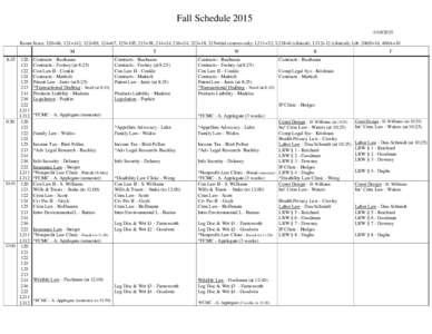 Fall ScheduleRoom Sizes: 120=46, 121=142, 122=89, 124=67, 125=105, 213=38, 214=24, 216=24, 222=18, 215=trial courses only; L211=32, L218=6 (clinical), L312=12 (clinical); Lib. 206E=16, 406A=10 M 8:45