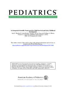 An Integrated Scientific Framework for Child Survival and Early Childhood Development Jack P. Shonkoff, Linda Richter, Jacques van der Gaag and Zulfiqar A. Bhutta Pediatrics; originally published online January 4, 2012; 