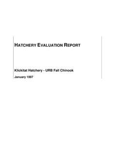 HATCHERY EVALUATION REPORT  Klickitat Hatchery - URB Fall Chinook January 1997  Integrated Hatchery Operations Team (IHOT)