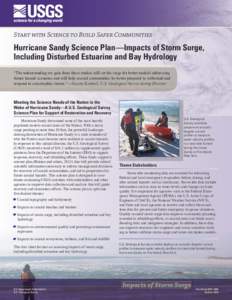 Start with Science to Build Safer Communities  Hurricane Sandy Science Plan—Impacts of Storm Surge, Including Disturbed Estuarine and Bay Hydrology “The understanding we gain from these studies will set the stage for