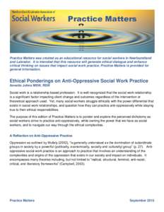 Practice Matters  Practice Matters was created as an educational resource for social workers in Newfoundland and Labrador. It is intended that this resource will generate ethical dialogue and enhance critical thinking on