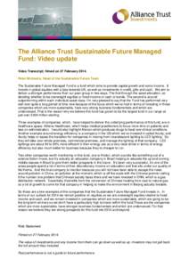 The Alliance Trust Sustainable Future Managed Fund: Video update Video Transcript; filmed on 27 FebruaryPeter Michaelis, Head of the Sustainable Future Team The Sustainable Future Managed Fund is a fund which aims