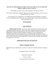 MINUTES OF THE MEETING OF THE COUNCIL OF THE CITY OF WATERVLIET FRIDAY, APRIL 15, 2016 AT 7:00 P.M. The meeting was called to order by Mayor Michael P. Manning at 7:00 P.M. Roll call showed that Mayor Michael P. Manning 