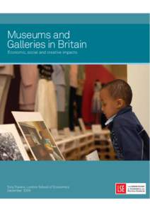 Museums and Galleries in Britain Economic, social and creative impacts Tony Travers, London School of Economics December 2006