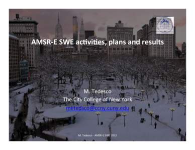 AMSR-­‐E	
  SWE	
  ac+vi+es,	
  plans	
  and	
  results	
    M.	
  Tedesco	
   The	
  City	
  College	
  of	
  New	
  York	
   [removed]	
   	
  