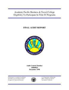Academy Pacific Business & Travel College Eligibility To Participate In Title IV Programs FINAL AUDIT REPORT  Audit Control Number