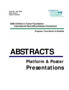 June 4th – 6th, 2006 Hotel Jerome Aspen, Colorado 2006 Children’s Tumor Foundation International Neurofibromatosis Consortium