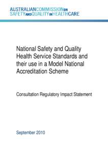 National Safety and Quality Health Service Standards and their use in a Model National Accreditation Scheme  Consultation Regulatory Impact Statement