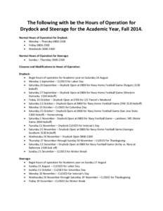 The following with be the Hours of Operation for Drydock and Steerage for the Academic Year, Fall[removed]Normal Hours of Operation for Drydock: • Monday – Thursday[removed] • Friday[removed] • Weekends[removed]