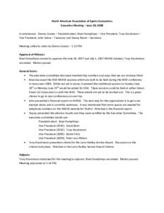 North American Association of Sports Economists Executive Meeting – June 30, 2008 In attendance: Dennis Coates – President-elect, Brad Humphreys – Vice President, Tony Krautmann – Vice President, John Solow – T