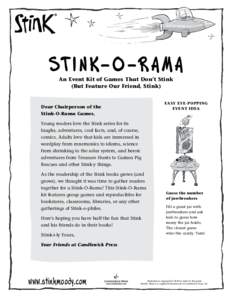 ST I N K- O -RA MA An Event Kit of Games That Don’t Stink (But Feature Our Friend, Stink) Easy Eye-Popping event idea