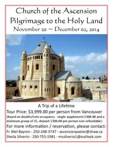 Church of the Ascension Pilgrimage to the Holy Land November 20 ~ December 02, 2014 A Trip of a Lifetime Tour Price: $3,[removed]per person from Vancouver