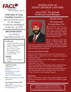 Federation of Asian Canadian Lawyers is pleased to invite you to its 7th Annual Conference and Banquet: on Sat. Nov 16, 2013
